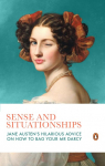 Sense and Situationships: Jane Austens Hilarious Guide to Ghosting, Courtships and Bagging Your Mr Darcy