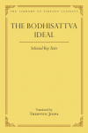 The Bodhisattva Ideal: Selected Key Texts
