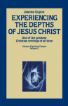 Experiencing the Depths of Jesus Christ: A Classic Guide to Deep Prayer, Inner Surrender, and Intimacy with God