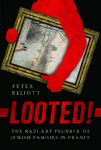 Looted!: The Nazi Art Plunder of Jewish Families in France