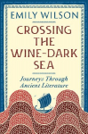 Crossing the Wine-Dark Sea: Journeys Through Ancient Literature