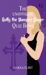 The Unofficial Buffy the Vampire Slayer Quiz Book: Over 300 Trivia Questions for Fans of the Cult TV Show