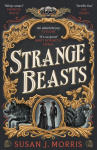 Strange Beasts: A thrilling gaslamp fantasy set in the worlds of Dracula and Sherlock Holmes