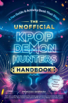 The Unofficial Kpop Demon Hunters Handbook: A Fan Guide & Activity Book That Slays