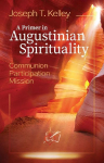 A PRIMER IN AUGUSTINE SPIRITUALITY