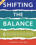 Shifting the Balance, Grades K-2: 6 Ways to Bring the Science of Reading into the Balanced Literacy Classroom