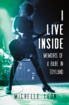 I Live Inside: Memoirs of a Babe in Toyland