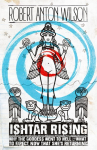 Ishtar Rising: Why the Goddess Went to Hell and What to Expect Now That Shes Returning