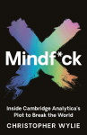 Mindf*ck: Mindfuck - Inside Cambridge Analyticas Plot to Break the World