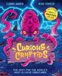 Curious Cryptids: Fact or fiction? You decide! With 7 monstrous pop-ups