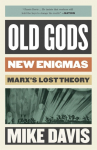 Old Gods, New Enigmas: Marxs Lost Theory