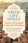 From Life Itself: Turkey and Istanbul in the Age of Erdogan
