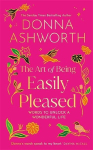 The Art of Being Easily Pleased: Words to Unlock a Wonderful Life