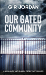 Our Gated Community: A Highlands and Islands Detective Thriller