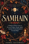 Samhain: A Modern Witch's Guide to History, Folklore, Rituals, Spells, Ancestor Work, Divination & Seasonal Magic