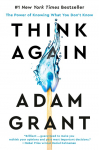 Think Again: The Power of Knowing What You Dont Know