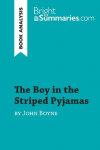 The Boy in the Striped Pyjamas by John Boyne (Book Analysis): Detailed Summary, Analysis and Reading Guide