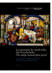 Les panneaux de vitrail isol&eacute;s- Die Einzelscheibe - The single stained-glass panel: Actes du XXIV e Colloque International du Corpus Vitrearum Zurich 2008- Akten des XXIV. Internationalen Kolloquiums des Corpus Vitrearum Z&uuml;rich 2008- Papers of the XXIV t
