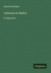 Catherine De Medici: in large print