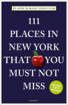 111 Places in New York That You Must Not Miss: Travel Guide