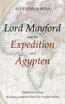 Lord Mayford und die Expedition nach &Auml;gypten: Abenteuererz&auml;hlung - Including a complete draft of the English version
