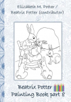 Beatrix Potter Painting Book Part 8 ( Peter Rabbit ): Colouring Book, coloring, crayons, coloured pencils colored, Children's books, children, adults, adult, grammar school, Easter, Christmas, birthday, 5-8 years old, present, gift, primary school, presc