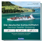 Die deutsche K&uuml;hlschifffahrt - German Reefer Shipping: Geschichte, Reedereien und Schiffe - History, Companies and Vessels