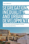 Segregation, Inequality, and Urban Development Forced Evictions and Criminalisation Practices in Present-day South Africa