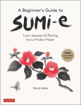 A Beginners Guide to Sumi-e: Learn Japanese Ink Painting from a Modern Master (Online Video Tutorials)