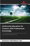 Continuing Education for Trainers with Professional Knowledge: Continuing Teacher Education: a look at the construction of professional knowledge by educators