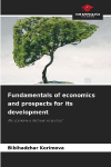 Fundamentals of economics and prospects for its development: The economy is the heart of society!