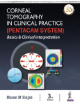 Corneal Tomography in Clinical Practice (Pentacam System): Basics and Clinical Interpretation