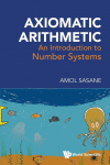 AXIOMATIC ARITHMETIC: AN INTRODUCTION TO NUMBER SYSTEMS