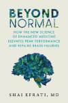 Beyond Normal: How the New Science of Enhanced Medicine Elevates Peak Performance and Repairs Brain Injuries