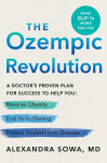 The Ozempic Revolution: A Doctors Proven Plan for Success to Help You Reverse Obesity, End Yo-Yo Dieting, and Protect Yourself from Disease
