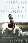 Bury My Heart at Wounded Knee: An Indian History of the American West