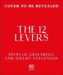 The 12 Levers: The Complete Psychological Toolkit for Improving Your Life