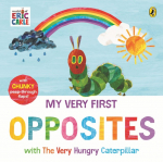 My Very First Opposites with The Very Hungry Caterpillar
