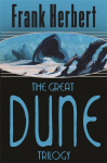 The Great Dune Trilogy: Dune / Dune Messiah / Children of Dune