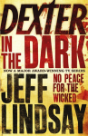Dexter In The Dark: The GRIPPING thriller thats inspired the Showtime series DEXTER: ORIGINAL SIN and DEXTER: RESURRECTION (Book Three)