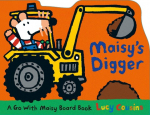 Maisys Digger: A Go with Maisy Board Book (a Construction Vehicle-Shaped Board Book about Maisy the Mouses Job Site Adventure for Toddlers)