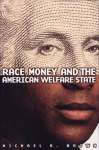 Race, Money, and the American Welfare State