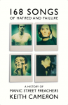 168 Songs of Hatred and Failure: The Music Of Manic Street Preachers
