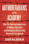 Authoritarians in the Academy: How the Internationalization of Higher Education and Borderless Censorship Threaten Free Speech