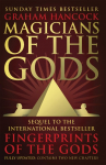 Magicians of the Gods: The Forgotten Wisdom of Earths Lost Civilisation - the Sequel to Fingerprints of the Gods