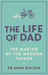 The Life of Dad: The Making of a Modern Father