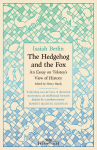 The Hedgehog And The Fox: An Essay on Tolstoy's View of History, With an Introduction by Michael Ignatieff