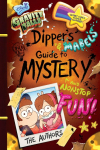 Gravity Falls Dippers and Mabels Guide to Mystery and Nonstop Fun!