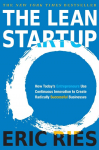 The Lean Startup: How Todays Entrepreneurs Use Continuous Innovation to Create Radically Successful Businesses