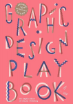 Graphic Design Play Book 2nd Edition: An Exploration of Visual Thinking&iquest;